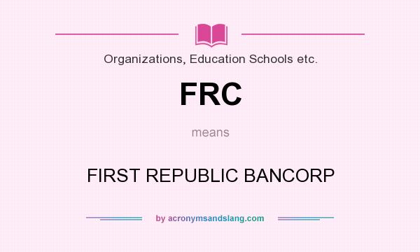 What does FRC mean? It stands for FIRST REPUBLIC BANCORP