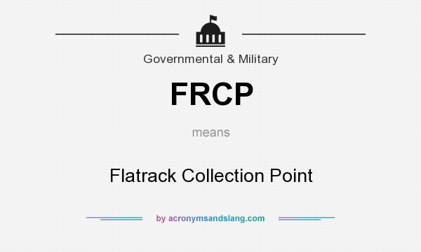 What does FRCP mean? It stands for Flatrack Collection Point