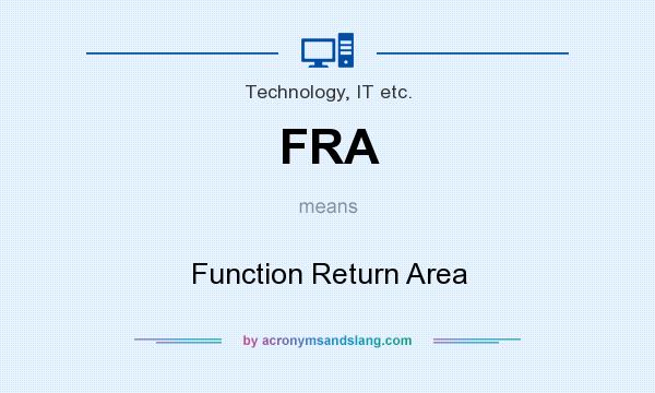 What does FRA mean? It stands for Function Return Area