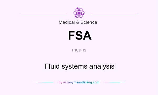 What does FSA mean? It stands for Fluid systems analysis