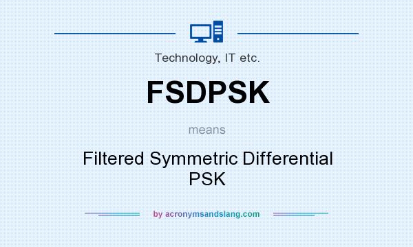 What does FSDPSK mean? It stands for Filtered Symmetric Differential PSK
