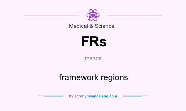 What does FRs mean? It stands for framework regions