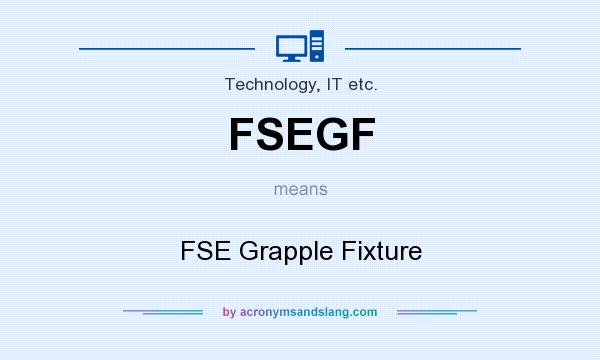 What does FSEGF mean? It stands for FSE Grapple Fixture