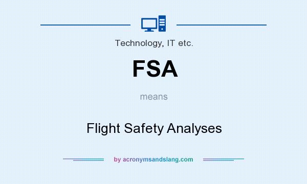 What does FSA mean? It stands for Flight Safety Analyses