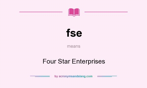 What does fse mean? It stands for Four Star Enterprises