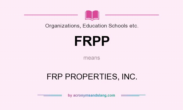 What does FRPP mean? It stands for FRP PROPERTIES, INC.