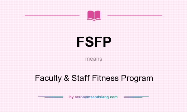 What does FSFP mean? It stands for Faculty & Staff Fitness Program