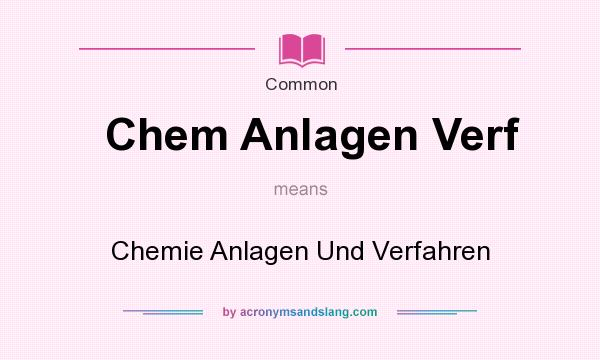 What does Chem Anlagen Verf mean? It stands for Chemie Anlagen Und Verfahren
