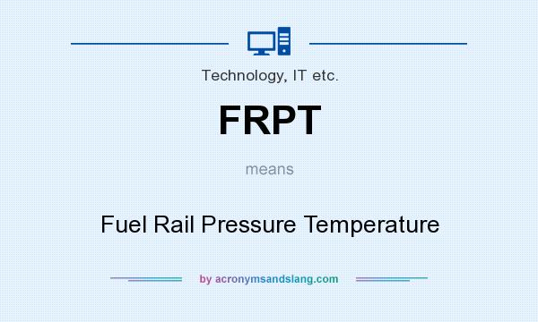 What does FRPT mean? It stands for Fuel Rail Pressure Temperature