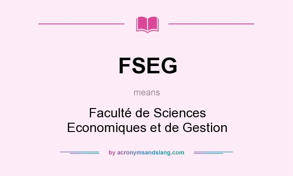 What does FSEG mean? It stands for Faculté de Sciences Economiques et de Gestion