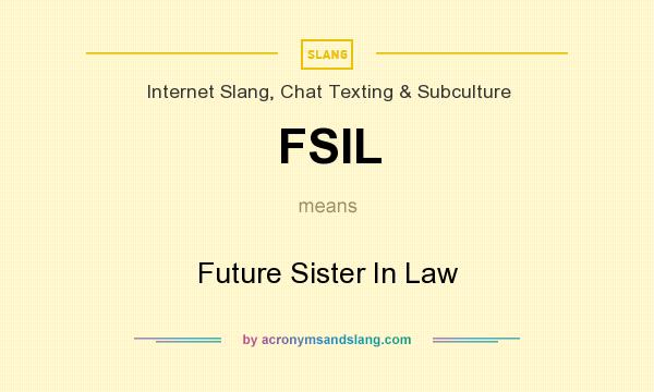 What does FSIL mean? It stands for Future Sister In Law
