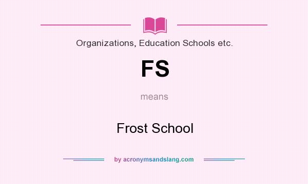 What does FS mean? It stands for Frost School
