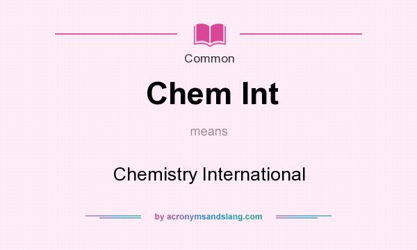 What does Chem Int mean? It stands for Chemistry International