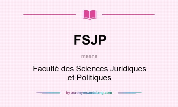 What does FSJP mean? It stands for Faculté des Sciences Juridiques et Politiques
