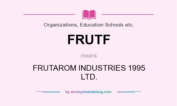What does FRUTF mean? It stands for FRUTAROM INDUSTRIES 1995 LTD.
