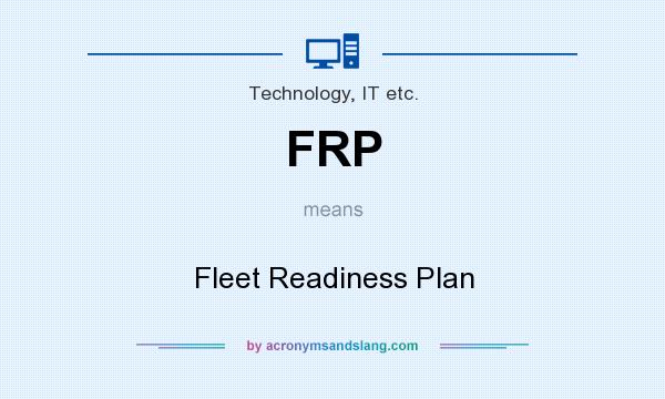 What does FRP mean? It stands for Fleet Readiness Plan