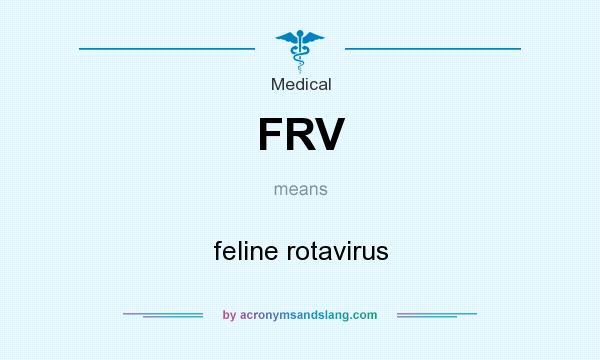 What does FRV mean? It stands for feline rotavirus