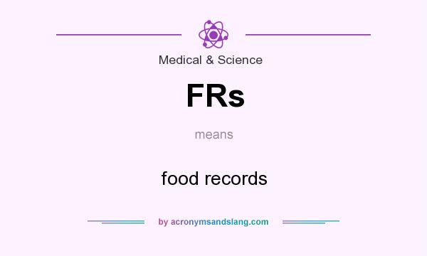 What does FRs mean? It stands for food records