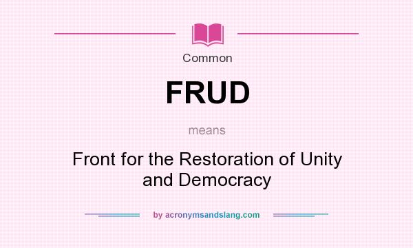 What does FRUD mean? It stands for Front for the Restoration of Unity and Democracy