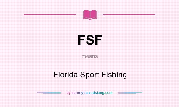 What does FSF mean? It stands for Florida Sport Fishing