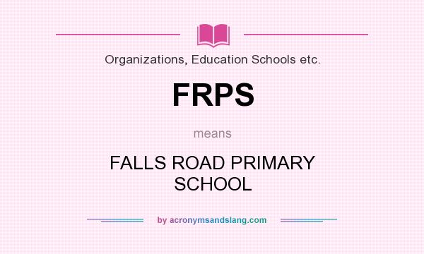 What does FRPS mean? It stands for FALLS ROAD PRIMARY SCHOOL