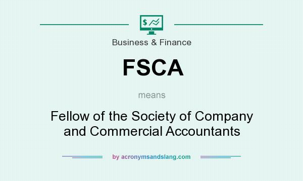 What does FSCA mean? It stands for Fellow of the Society of Company and Commercial Accountants