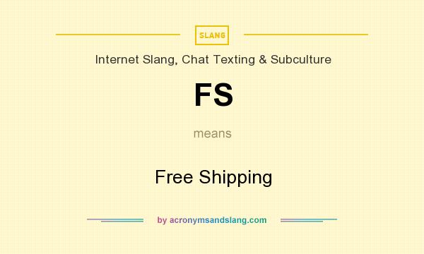 What does FS mean? It stands for Free Shipping