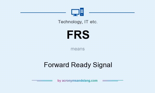 What does FRS mean? It stands for Forward Ready Signal