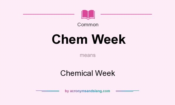 What does Chem Week mean? It stands for Chemical Week