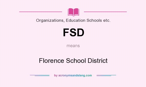What does FSD mean? It stands for Florence School District