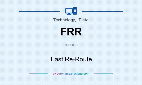 What does FRR mean? It stands for Fast Re-Route