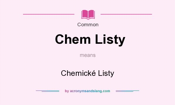 What does Chem Listy mean? It stands for Chemick Listy
