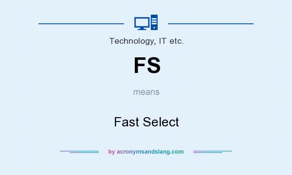 What does FS mean? It stands for Fast Select