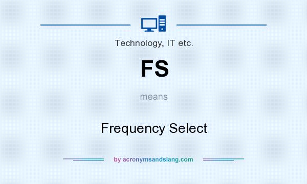 What does FS mean? It stands for Frequency Select