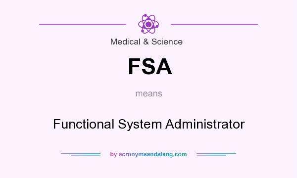 What does FSA mean? It stands for Functional System Administrator