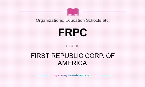 What does FRPC mean? It stands for FIRST REPUBLIC CORP. OF AMERICA