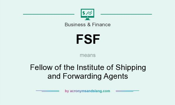 What does FSF mean? It stands for Fellow of the Institute of Shipping and Forwarding Agents