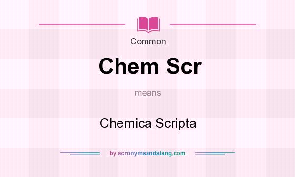 What does Chem Scr mean? It stands for Chemica Scripta
