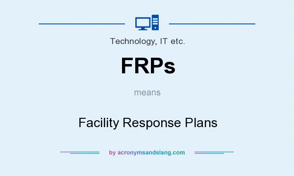 What does FRPs mean? It stands for Facility Response Plans