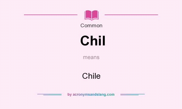 What does Chil mean? It stands for Chile
