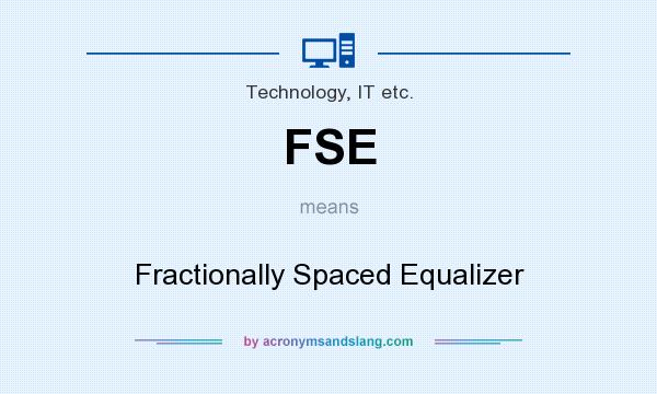 What does FSE mean? It stands for Fractionally Spaced Equalizer