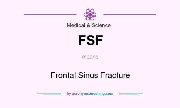 What does FSF mean? It stands for Frontal Sinus Fracture