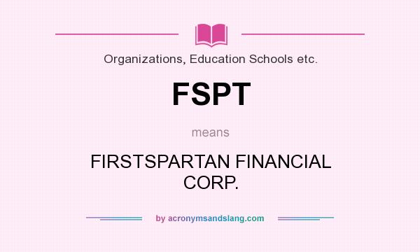 What does FSPT mean? It stands for FIRSTSPARTAN FINANCIAL CORP.