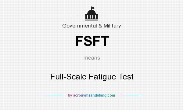 What does FSFT mean? It stands for Full-Scale Fatigue Test