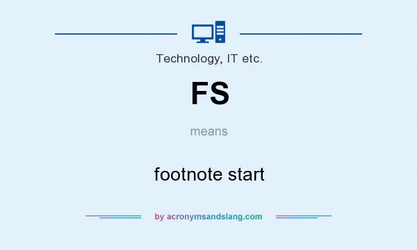 What does FS mean? It stands for footnote start