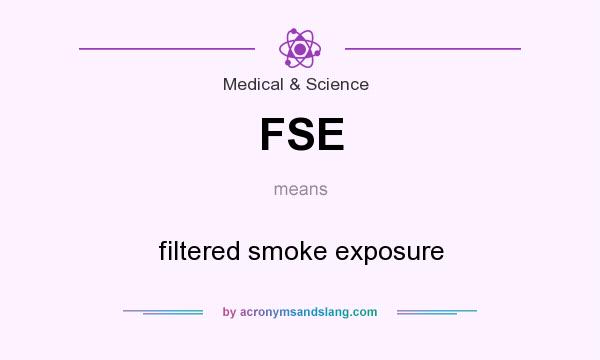 What does FSE mean? It stands for filtered smoke exposure