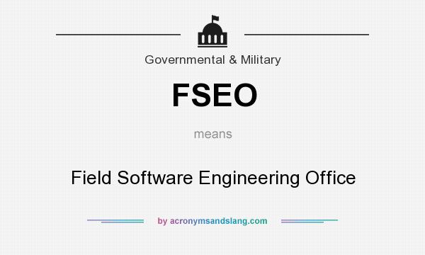 What does FSEO mean? It stands for Field Software Engineering Office