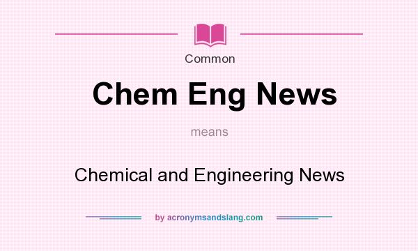 What does Chem Eng News mean? It stands for Chemical and Engineering News