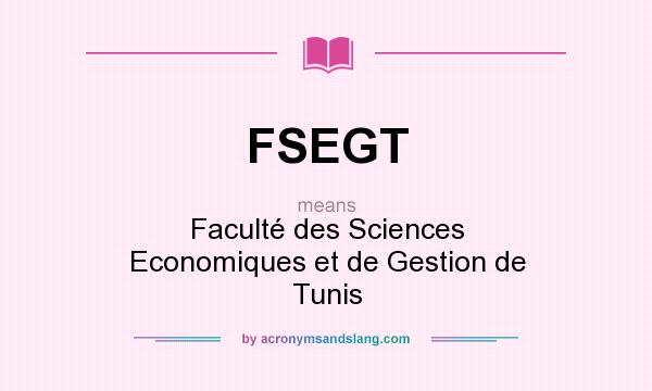 What does FSEGT mean? It stands for Faculté des Sciences Economiques et de Gestion de Tunis