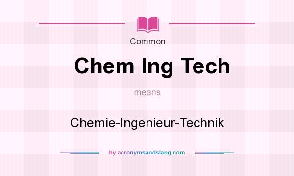 What does Chem Ing Tech mean? It stands for Chemie-Ingenieur-Technik